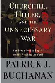Churchill, Hitler, and The Unnecessary War - How Britain Lost Its Empire and the West Lost the World
